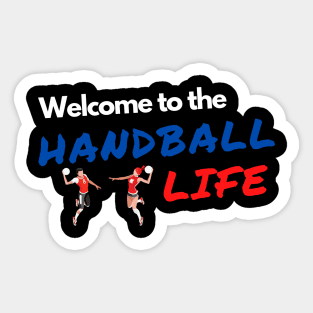 Welcome to the Handball life Sticker